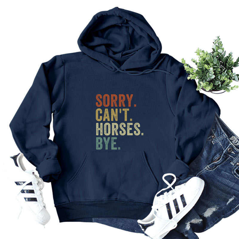 Sorry Can't Horses Letter Print Hoodie Comfortable Casual Shirt