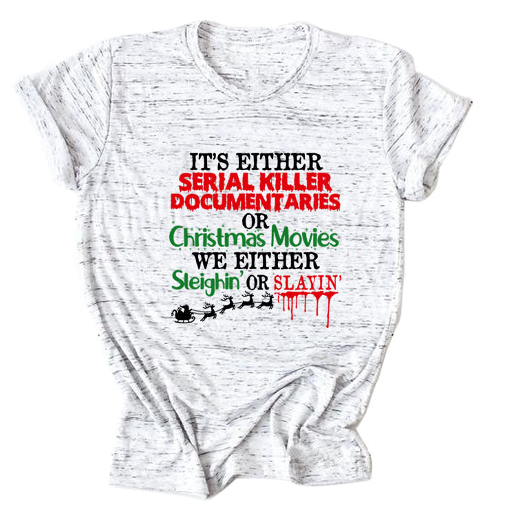 It's Either Serial Killer Christmas Letter Crewneck Casual Short-Sleeved T-Shirt