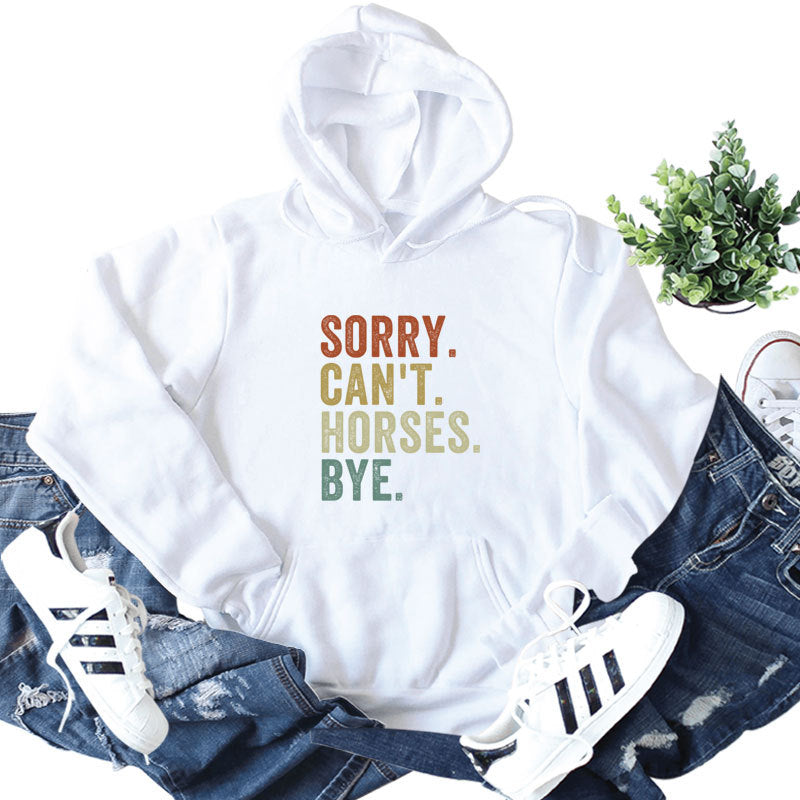 Sorry Can't Horses Letter Print Hoodie Comfortable Casual Shirt