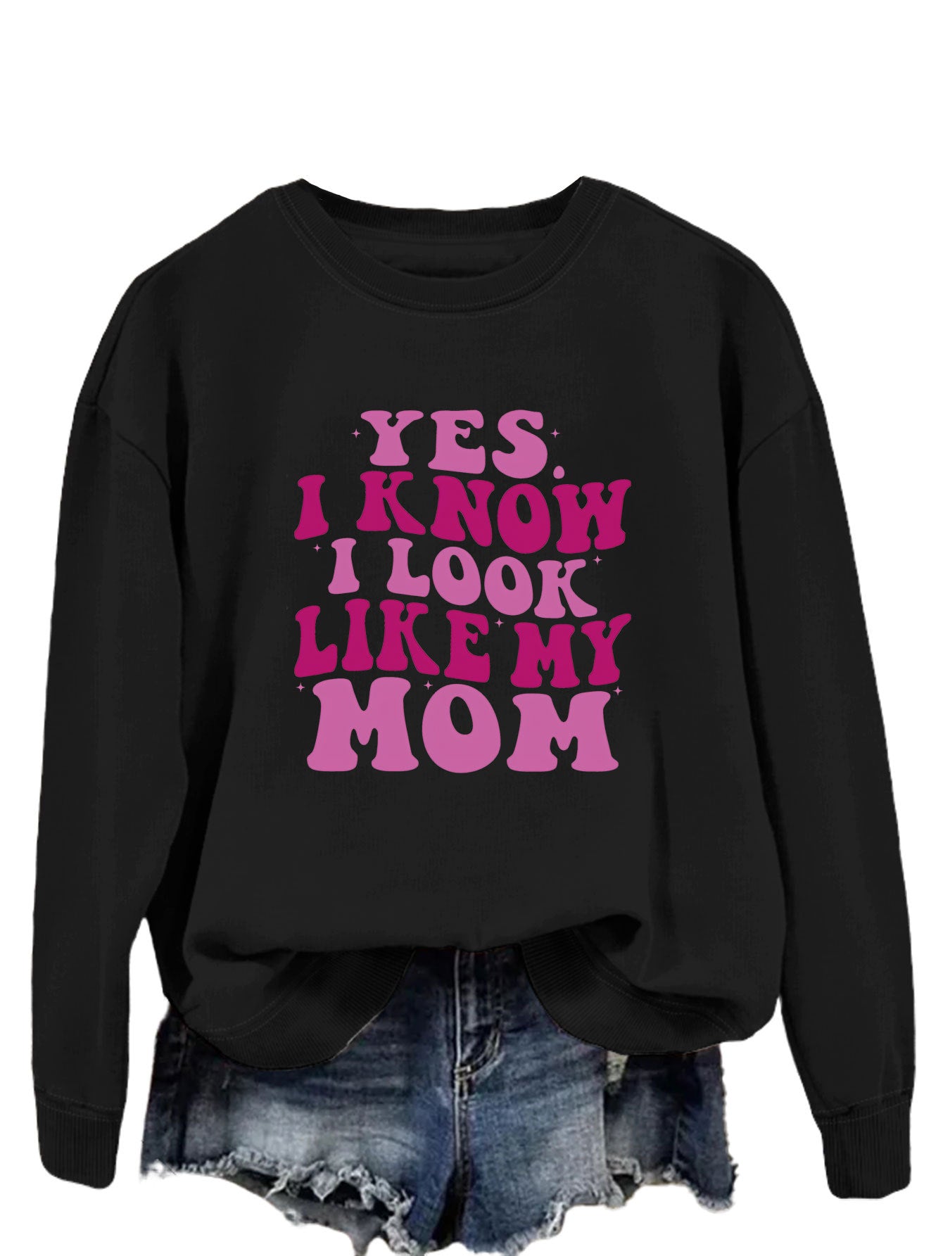 New Yes I Know I Look Like My Mom Fashion Print Trend Long-Sleeved Hoodie