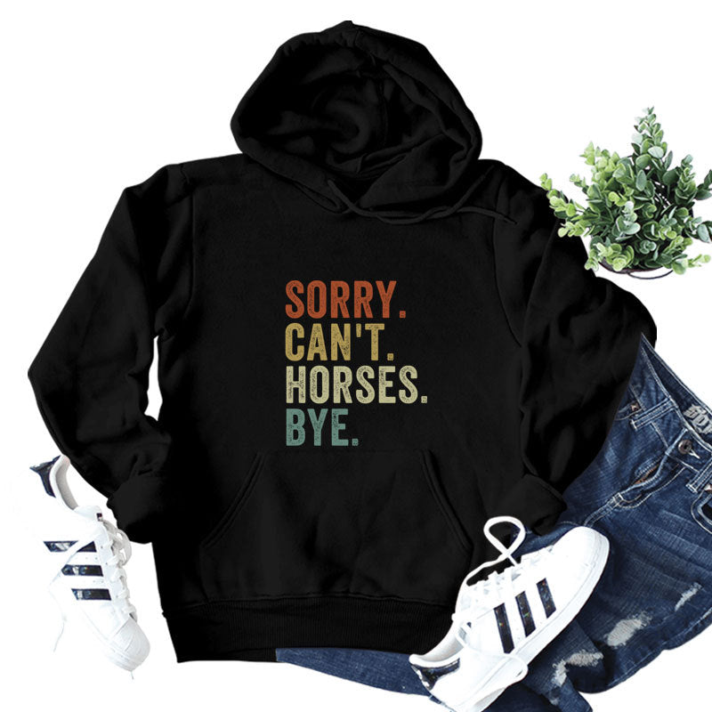 Sorry Can't Horses Letter Print Hoodie Comfortable Casual Shirt